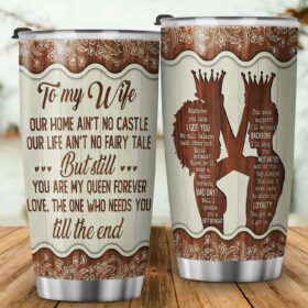 To My Wife, You Are My Queen Forever You Got Me I Got Us Tumbler 20oz MLN374TU