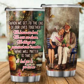 Couple Husband And Wife Tumbler When We Get To The End Of Our Lives Together LNT443TU