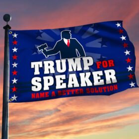 Trump Grommet Flag Trump For Speaker Name A Better Solution LNT445GF