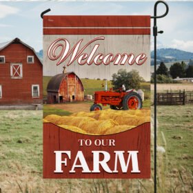 Welcome To Our Farm Flag TQN328F