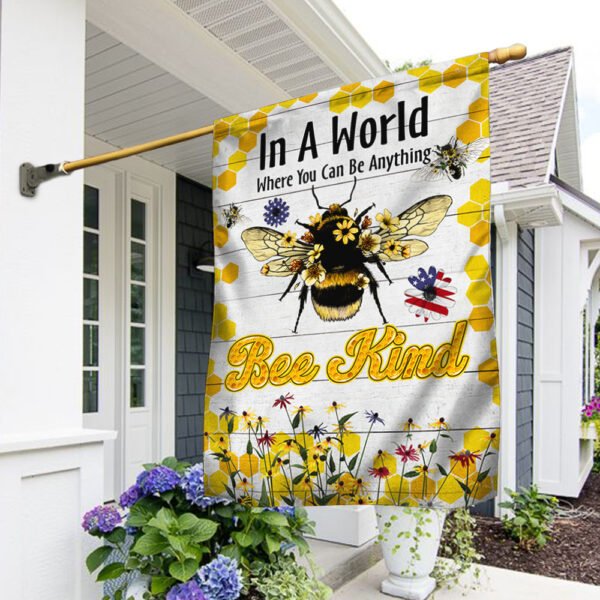 Bee Flag In A World Where You Can Be Anything  Bee Kind MLN333F
