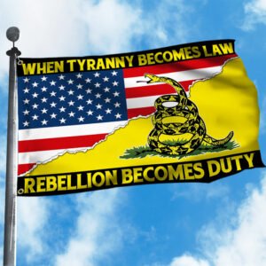 Gadsden Betsy Ross Flag When Tyranny Becomes Law  Rebellion Becomes Duty Grommet Flag MLN391GF
