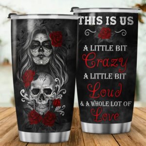 Couple Skull Tumbler This Is Us A Little Bit Crazy Gift For Her Him TQN350TU