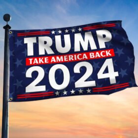 Trump 2024 Grommet Flag Take America Back TQN233GFv1