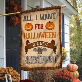 Halloween Flag All I Want For Halloween Is A New President Flag MLN469F