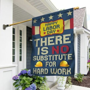 Happy Labor Day Flag There Is No Substitute For Hard Work MLN449F