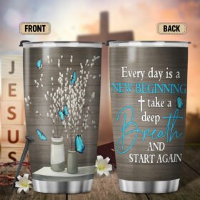 Every Day Is A New Beginning Take A Deep Breath And Start Again Jesus Tumbler 20oz TQN396TU