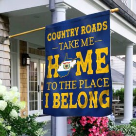 West Virginia Country Roads Take Me Home To The Place I Belong Flag MLN371Fv2