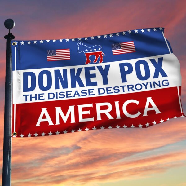 Donkey Pox The Disease Destroying America Grommet Flag BNN491GF