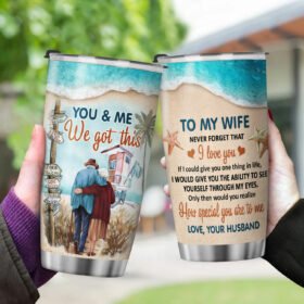 To My Wife, You And Me We Got This. Beach Tumbler 20oz TPT316TU