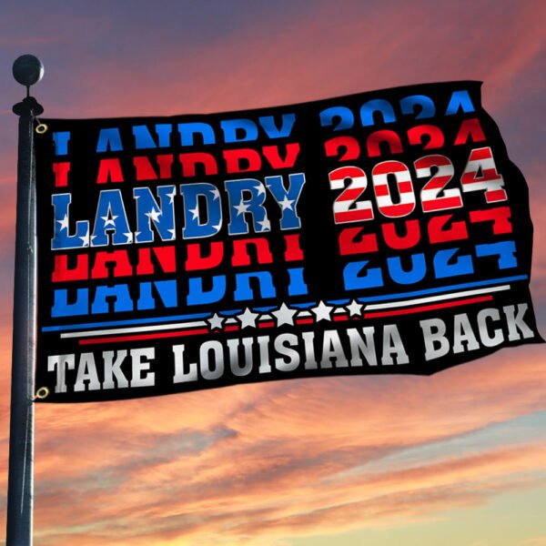 Landry 2024 Grommet Flag Take Louisiana Back BNN467GFv1