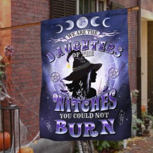 Witch Witchcraft Halloween Flag We Are The Daughters Of The Witches You Could Not Burn Flag MLN529F