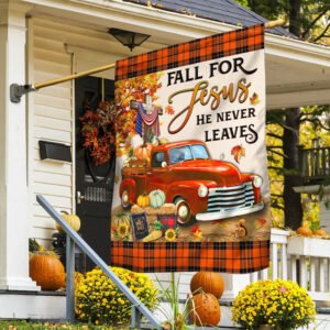 Fall Pumpkins Truck Flag Fall For Jesus He Never Leaves Halloween Thanksgiving Flag MLN530F