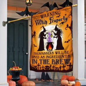 Halloween Flag Witch Witchcraft Witch Property Trespassers Will Be Used As Ingredients In The Brew Flag MLN535F