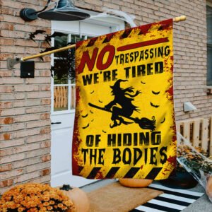 Witch Flag No Trespassing We're Tired Of Hiding The Bodies Witch Witchcraft Flag MLN533F