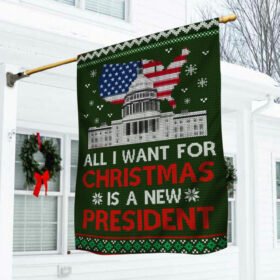 Christmas Flag All I Want For Christmas Is A New President Flag MLN557F