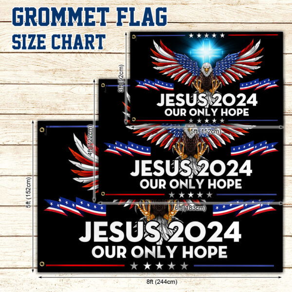 Jesus 2024 Our Only Hope Christian Grommet Flag BNN525GF Flagwix   GM6Vxel1Ma  BNN525GF GrommetFlag Mockup7 600x600 