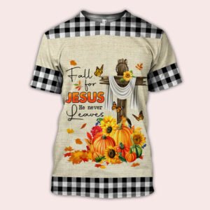 Fall For Jesus He Never Leaves Halloween Thanksgiving 3D Tshirt MLN445TS