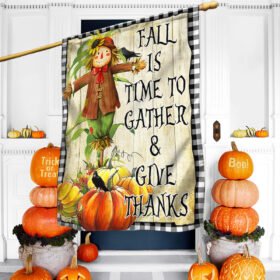 Scarecrow Fall Pumpkins Fall Is Time To Gather & Give Thanks Thanksgiving Halloween Flag MLN568F
