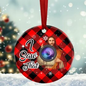 Jesus Camera Christmas Ornament I Saw That BNN546O