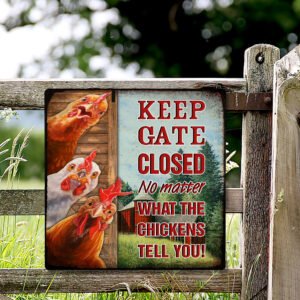 Chickens Metal Sign Keep Gate Closed Hanging Sign MLH1812MSv1