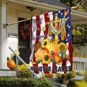 Fall Thanksgiving American Flag Fall For Jesus He Never Leaves Flag MLN554F