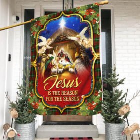 Nativity Of Jesus Flag, Jesus Is The Reason For The Season Christmas Flag TPT383F