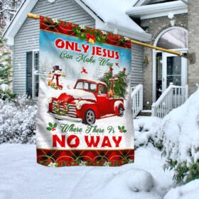 Only Jesus Can Make Way Where There Is No Way Garden Flag & Mailbox Cover BNN609MF