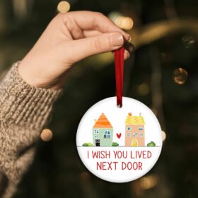 I Wish You Lived Next Door, Friends Forever, Bestie Christmas Ceramic Ornament TPT380O