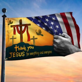 Thank You Jesus For Everything and Everyone Grommet Flag MLN675GF
