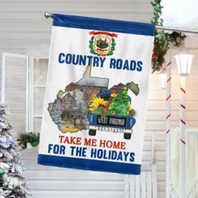 West Virginia Flag Country Roads Take Me Home For The Holidays Flag MLN774F