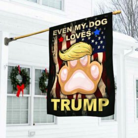 Even My Dog Loves Trump Flag TQN687F