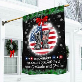This Season We Salute Our Soldiers With Gratitude and Pride Veteran Christmas Flag BNN684F