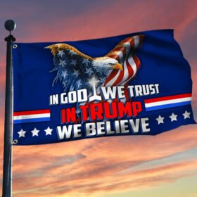 Trump 2024 In God We Trust Grommet Flag In Trump We Believe LNT775GF