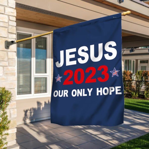 Jesus 2023 Our Only Hope Flag MLN117Fv3
