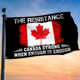 The Resistance Canada Strong When Enough Is Enough Grommet Flag TQN806GF