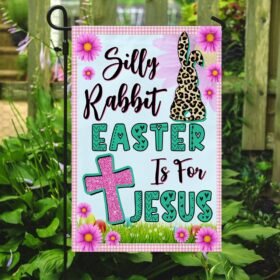 Bunny Easter Flag Silly Rabbit Easter Is For Jesus MLN908F