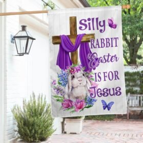 Easter Rabbit Flag Silly Rabbit Easter is for Jesus Flag MLN980F