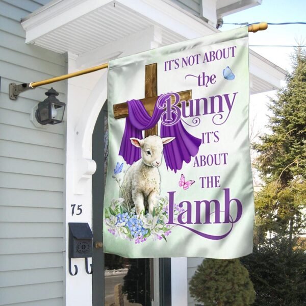 Easter Day Flag It's Not About The Bunny It's About The Lamb MLN959F