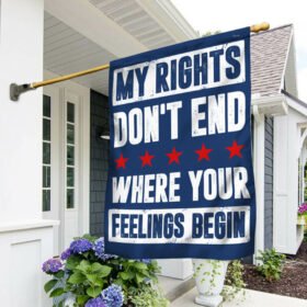 My Rights Don't End Where Your Feelings Begin Flag MLN1126F