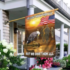 Memorial Day Flag We Don't Know Them All But We Owe Them All Veterans TQN1062F