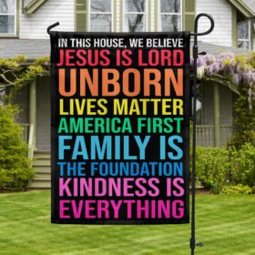 In This House We Believe Jesus is Lord Kindness Is Everything Flag MLN1048F