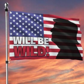 Trump 2024 Will Be Wild Grommet Flag TQN1028GF