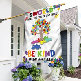 Autism Awareness Flag In A World Where You Can Be Anything Be Kind Flag MLN1043F