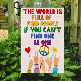 Be Kind Hippie Flag The World Is Full Of Kind People If You Can't Find One Be One Flag MLN1052F