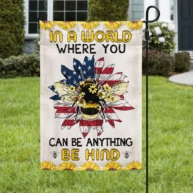 Bee Flag In A World Where You Can Be Anything Be Kind Flag MLN1110F