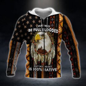 Native American Zip hoodie I May Not Be Full Blooded But My Heart Is 100% Native BNN105ZH