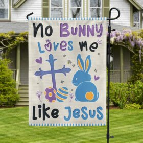 Easter Flag No Bunny Loves Me Like Jesus TQN997F