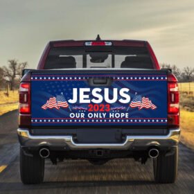 Jesus 2023 Our Only Hope, Jesus Christian American Truck Tailgate Decal Sticker Wrap TPT732TD
