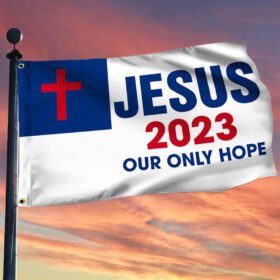 Jesus 2023 Our Only Hope, Christian Flag TPT738GF